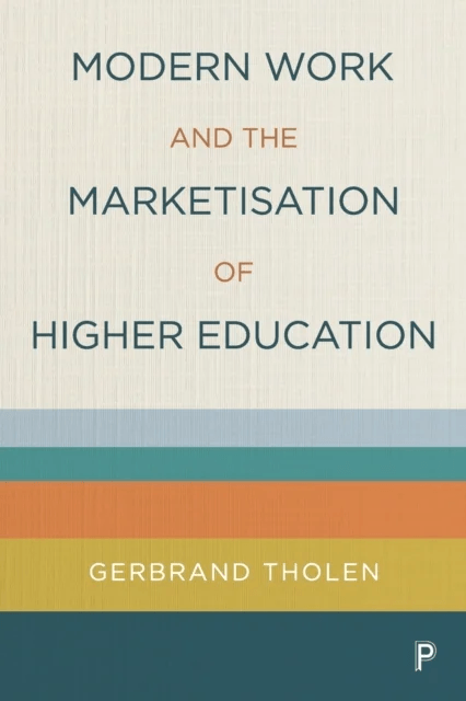 Modern Work and the Marketisation of Higher Education av Gerbrand (City University of London) Tholen