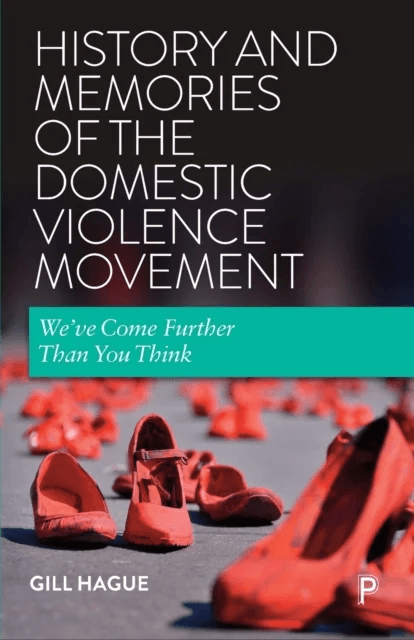 History and Memories of the Domestic Violence Movement av Gill (University of Bristol) Hague