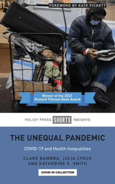 The Unequal Pandemic av Clare (Newcastle University) Bambra, Julia (University of Pennsylvania) Lynch, Katherine E. (University of Strathclyde) Smith