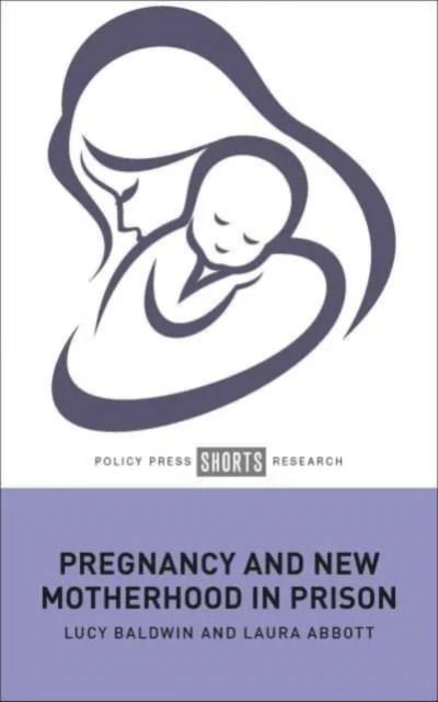 Pregnancy and New Motherhood in Prison av Lucy (De Montfort University) Baldwin, La Abbott