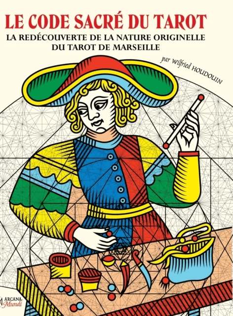 LE CODE SACR? DU TAROT La Red?couverte De La Nature Originelle Du Tarot De Marseille av Wilfried Houdouin