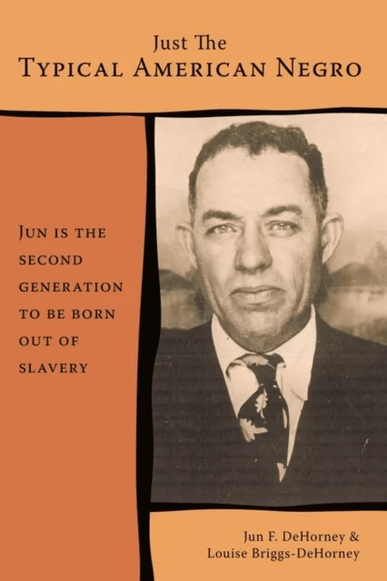 Just The Typical American Negro av Jun &amp; Louise Briggs-DeHorney