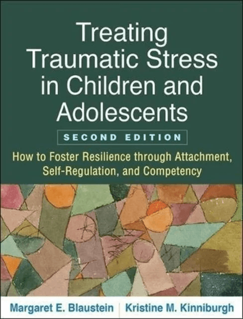 Treating Traumatic Stress in Children and Adolescents, Second Edition av Margaret E. Blaustein, Kristine M. Kinniburgh