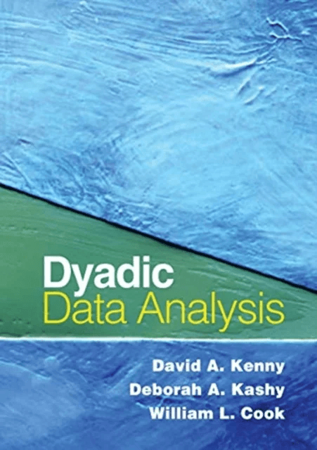 Dyadic Data Analysis av David A. Kenny, Deborah A. Kashy, William L. Cook