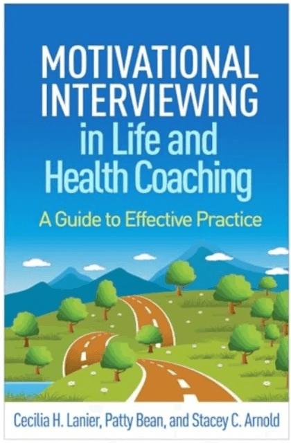 Motivational Interviewing in Life and Health Coaching av Cecilia H. Lanier, Patty Bean, Stacey C. Arnold