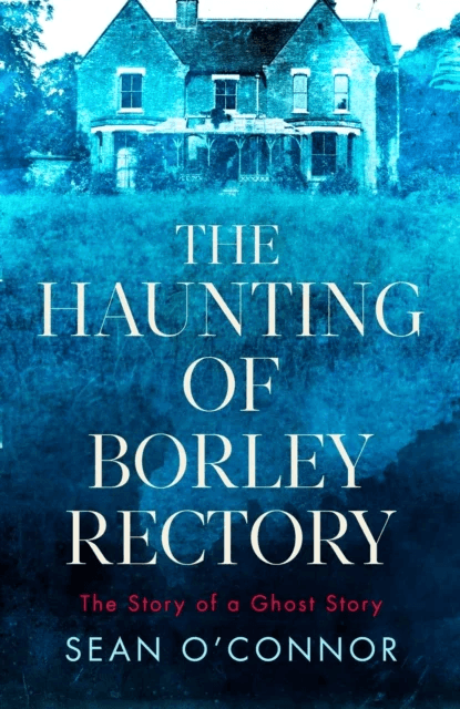 The Haunting of Borley Rectory av Sean O'Connor