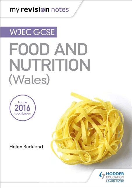 My Revision Notes: WJEC GCSE Food and Nutrition (Wales) av Helen Buckland