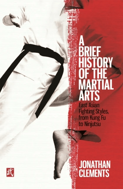 A Brief History of the Martial Arts av Jonathan Clements