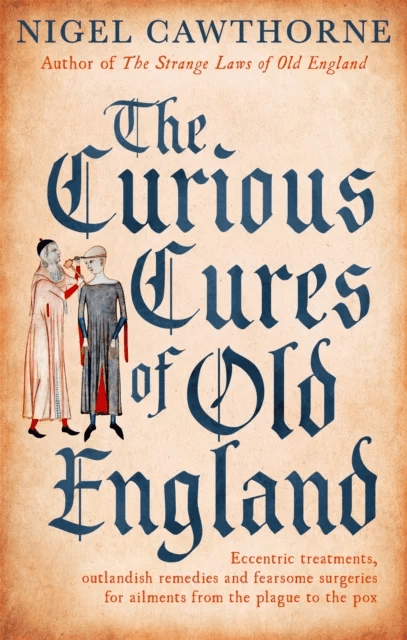 The Curious Cures Of Old England av Nigel Cawthorne