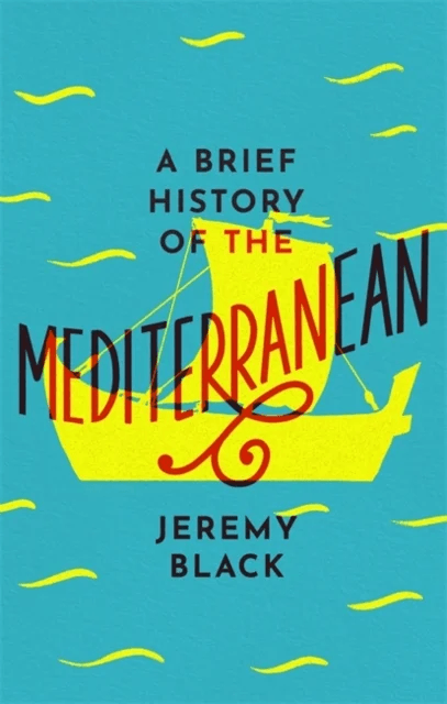 A Brief History of the Mediterranean av Jeremy Black
