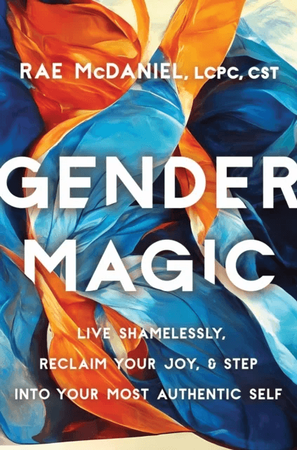 Gender Magic av Rae MEd LCPC CST McDaniel