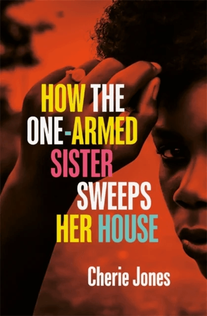 How the One-Armed Sister Sweeps Her House av Cherie Jones