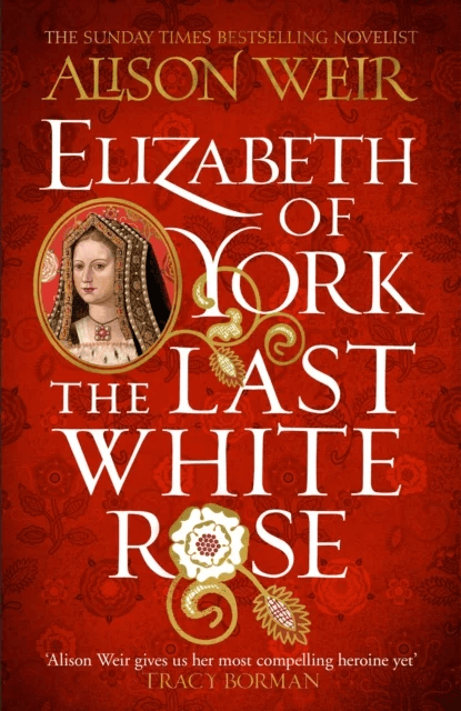Elizabeth of York: The Last White Rose av Alison Weir