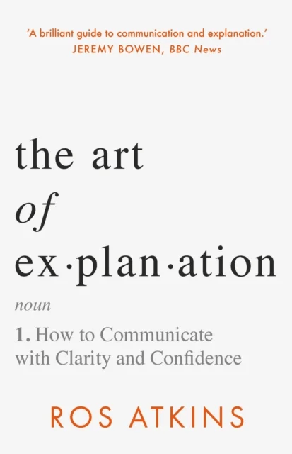The Art of Explanation av Ros Atkins