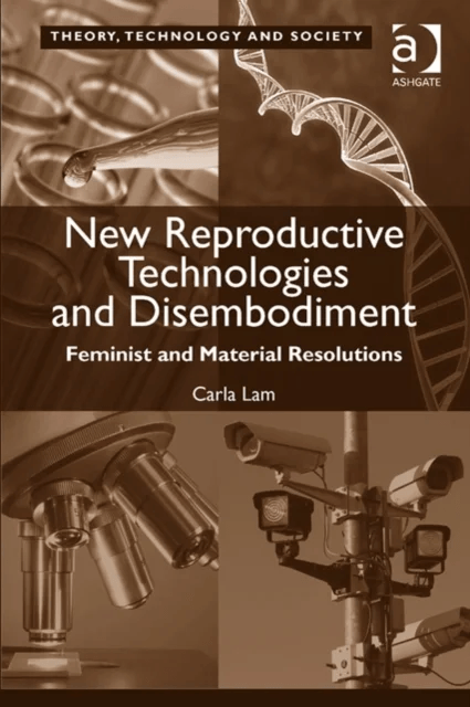 New Reproductive Technologies and Disembodiment av Carla Lam