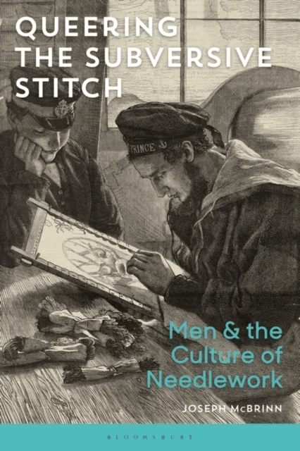 Queering the Subversive Stitch av Joseph (University of Ulster UK) McBrinn