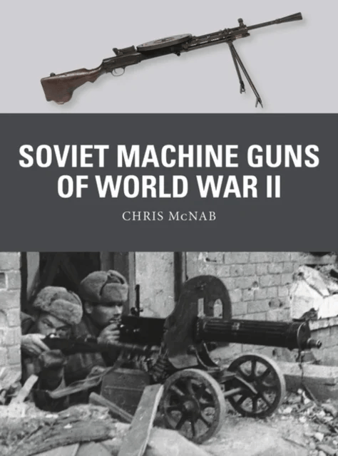 Soviet Machine Guns of World War II av Chris McNab