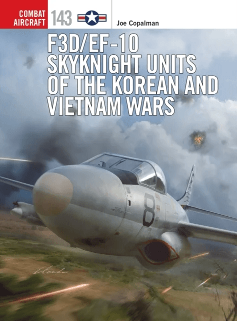 F3D/EF-10 Skyknight Units of the Korean and Vietnam Wars av Joe Copalman