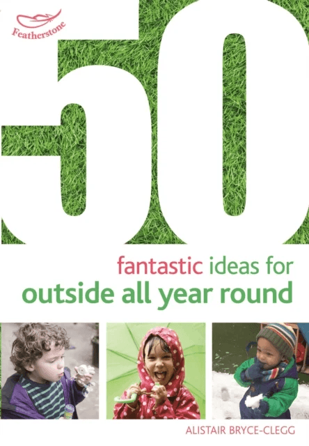 50 Fantastic Ideas for Outside All Year Round av Alistair Bryce-Clegg