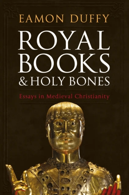 Royal Books and Holy Bones av Professor Eamon Duffy