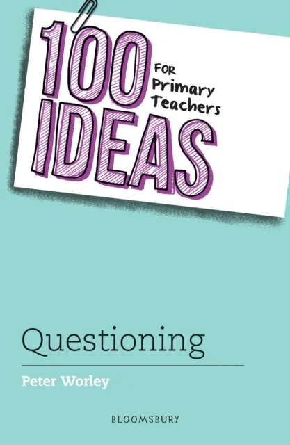 100 Ideas for Primary Teachers: Questioning av If Machine Peter Worley