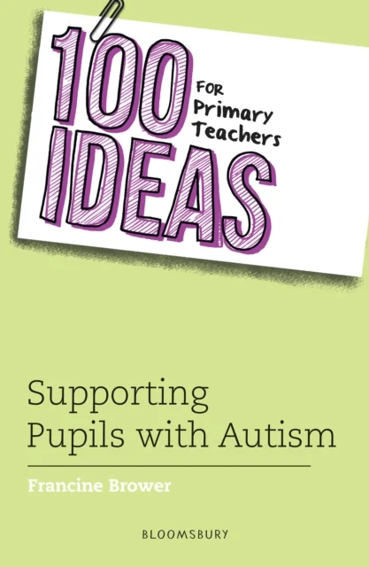 100 Ideas for Primary Teachers: Supporting Pupils with Autism av Francine (Education Consultant UK) Brower