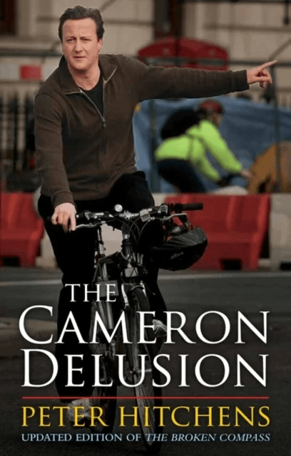 The Cameron Delusion av Peter (Journalist and Commentator UK) Hitchens