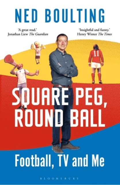 Square Peg, Round Ball: Football, TV and Me av Ned Boulting