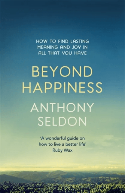 Beyond Happiness av Anthony Seldon