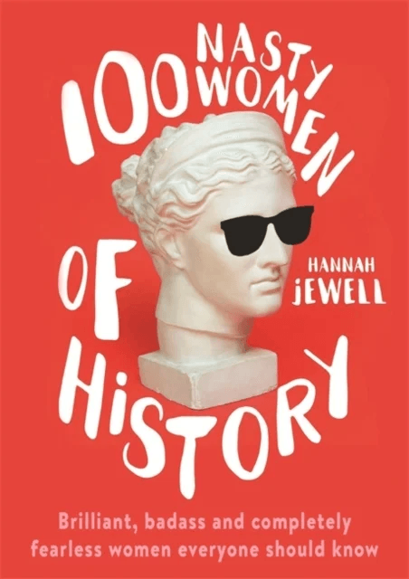 100 Nasty Women of History av Hannah Jewell