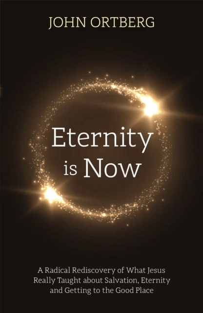 Eternity is Now av John Ortberg
