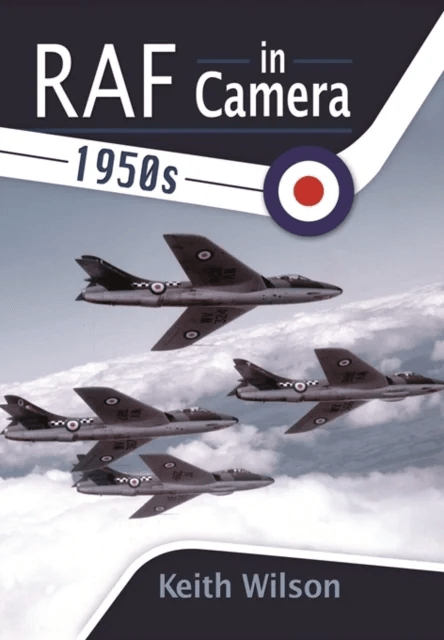 RAF in Camera: 1950s av Keith Wilson