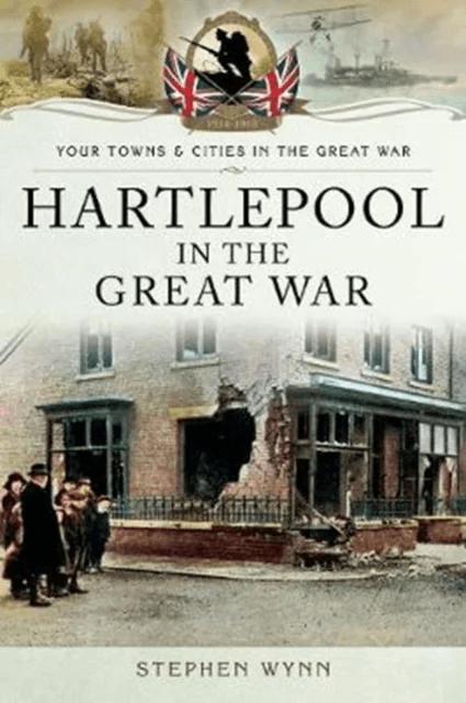 Hartlepool in the Great War av Stephen Wynn