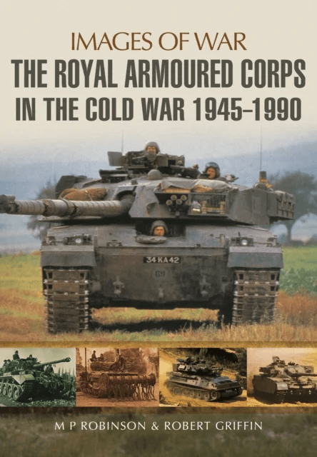 Royal Armoured Corps in Cold War 1946 - 1990 av M. P. Robinson, Robert Griffin
