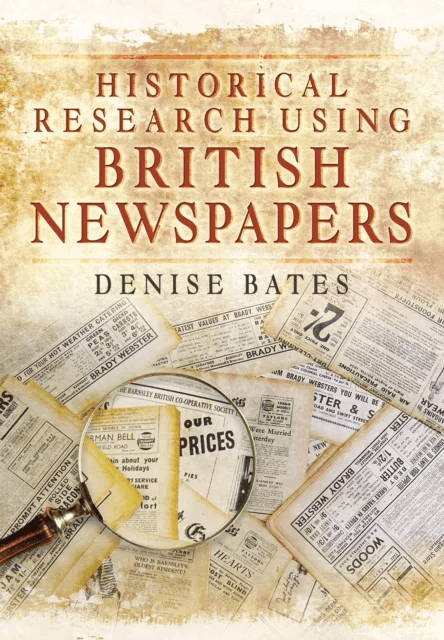 Historical Research Using British Newspapers av Denise Bates