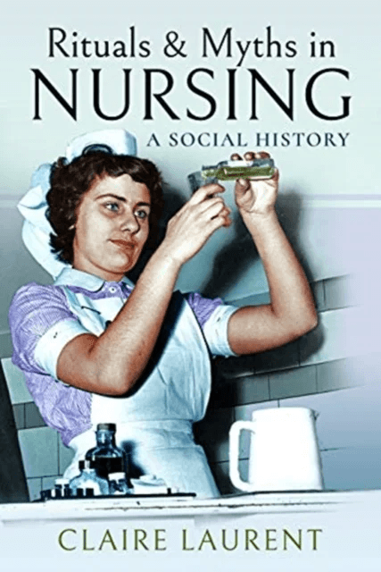 Rituals &amp; Myths in Nursing av Claire Laurent