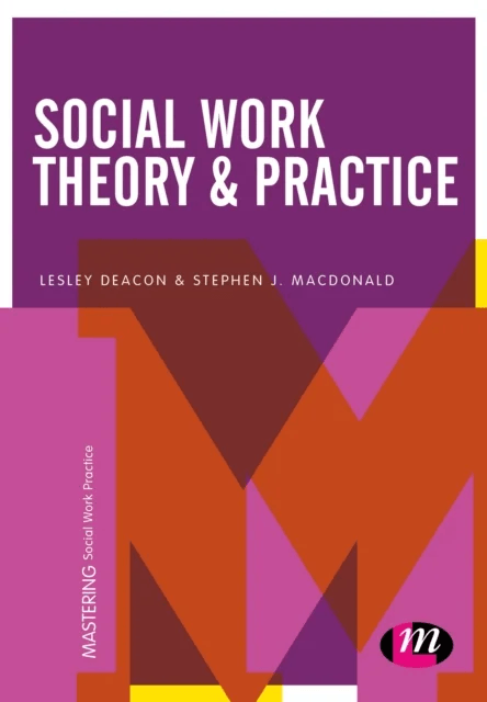 Social Work Theory and Practice av Lesley Deacon, Stephen J Macdonald