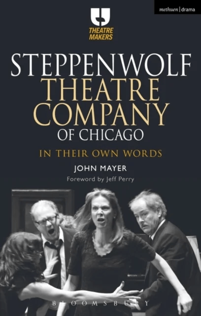 Steppenwolf Theatre Company of Chicago av John (Chair of Theatre Department California State University Stanislaus in Turlock California US) Mayer