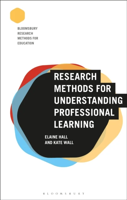 Research Methods for Understanding Professional Learning av Dr Elaine (Northumbria University UK) Hall, Kate (Strathclyde University UK) Wall