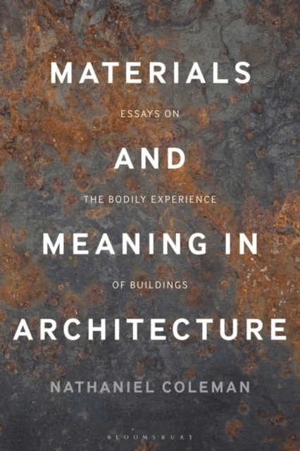 Materials and Meaning in Architecture av Nathaniel Coleman