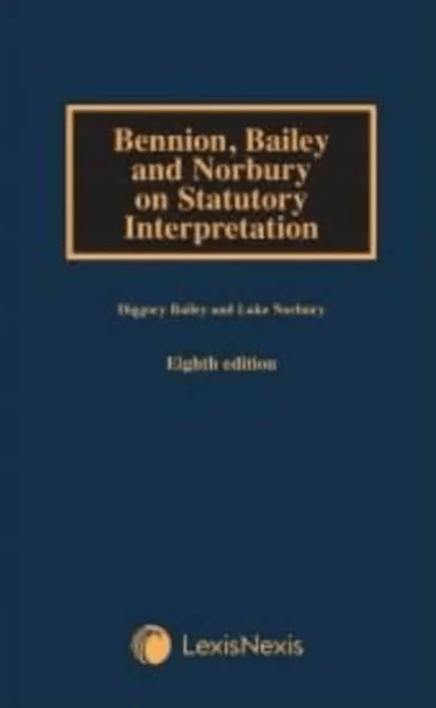 Bennion on Statutory Interpretation av Diggory (Office of the Parliamentary Counsel) Bailey, Luke (Office of the Parliamentary Counsel) Norbury