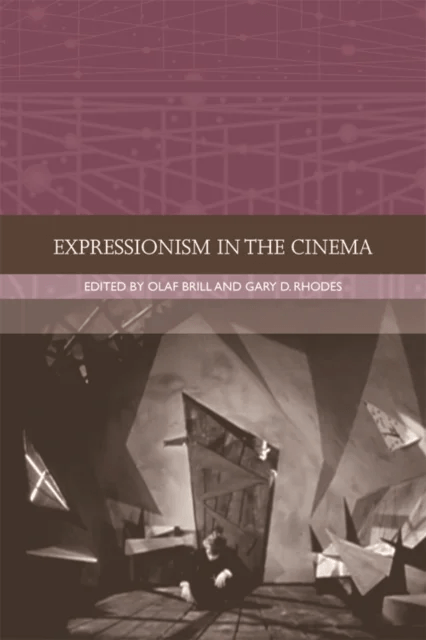Expressionism in the Cinema av Olaf Brill, Gary D. Rhodes