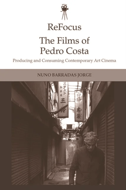 Refocus: the Films of Pedro Costa av Nuno Barradas Jorge