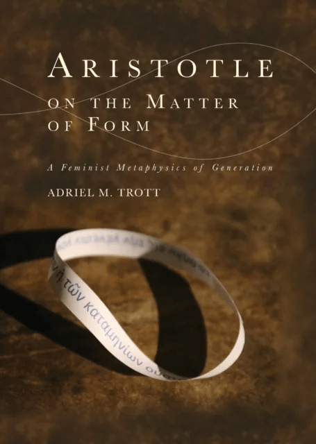 Aristotle on the Matter of Form av Adriel M. Trott