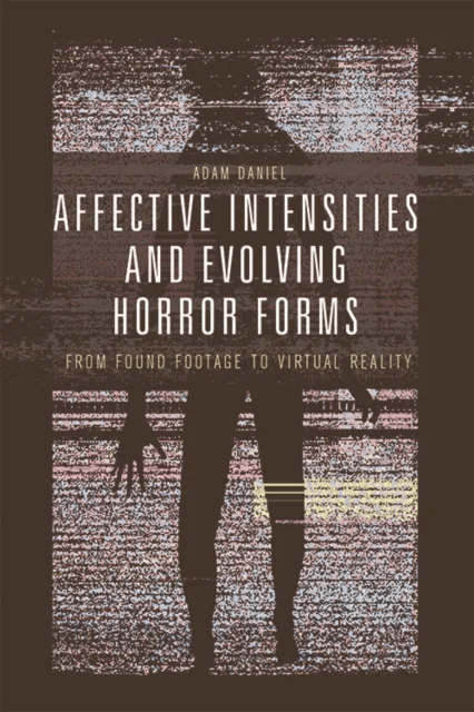 Affective Intensities and Evolving Horror Forms av Adam Daniel