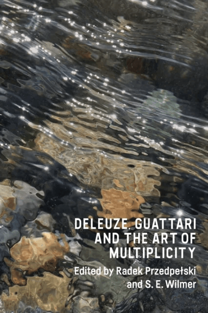Deleuze, Guattari and the Art of Multiplicity