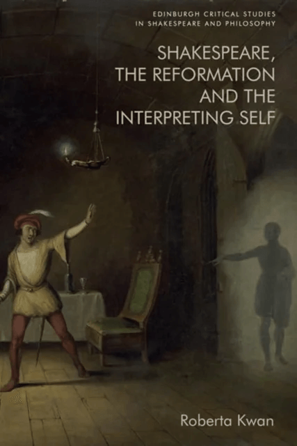 Shakespeare, the Reformation and the Interpreting Self av Roberta Kwan