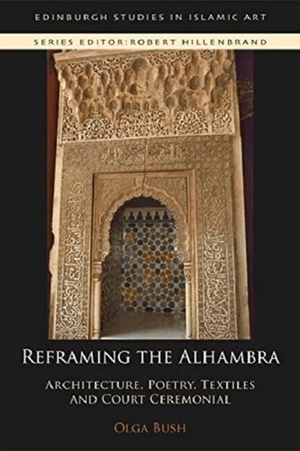 Reframing the Alhambra av Olga Bush