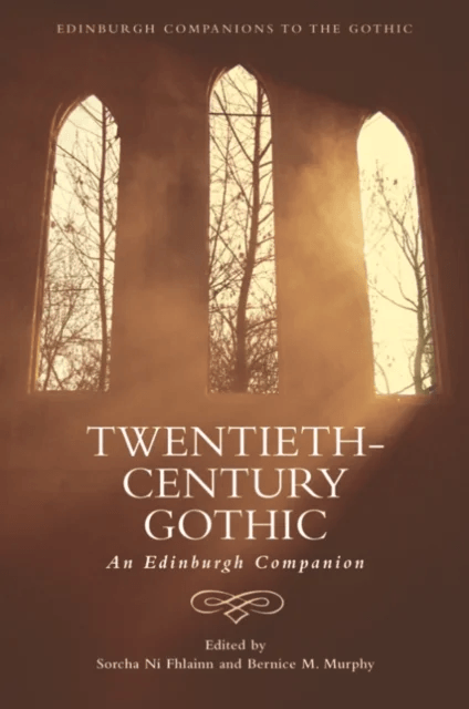 Twentieth-Century Gothic av Sorcha Ni Fhlainn, Bernice M Murphy