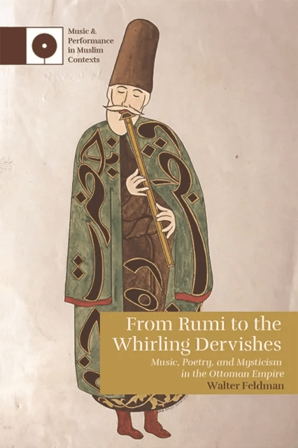 From Rumi to the Whirling Dervishes av Walter Feldman